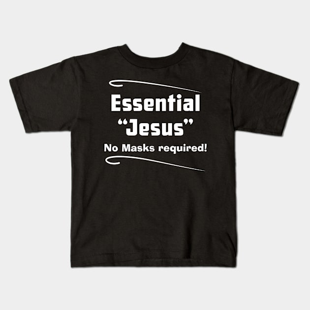 Jesus Essential No Masks Required, dark Kids T-Shirt by SidneyTees